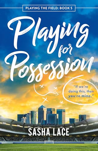 Playing for Possession (Playing the Field #5)