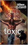 Surya Origins: Toxic: (Book 2 in the Surya - Echoes of Bhu Series)