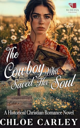 The Cowboy Who Saved Her Soul: A Christian Historical Romance Book (Kindle Edition)