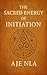 THE SACRED ENERGY OF INITIATION by AJE NLA