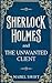 Sherlock Holmes and The Unwanted Client (Sherlock Holmes Mystery)