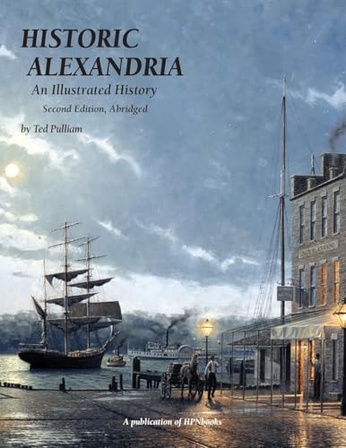 Historic Alexandria: An Illustrated History - Second Edition, Abridged (Paperback)