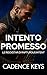 Intento Promesso: Una storia d'amore bollente (Le Rockstar di Rapturous Intent Vol. 4) (Italian Edition)