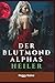 DER BLUTMOND ALPHAS HEILER:...