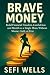 Brave Money by Sefi Wells