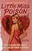 Little Miss Poison by Katie Mackenzie Little Miss Poison by Katie Mackenzie