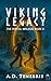 Viking Legacy by A.D. Tenebris Viking Legacy by A.D. Tenebris