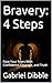 Bravery: 4 Steps: Face Your...