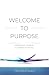 Welcome to Purpose: Understand, Stabilize, and Advance Your Life