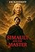 Simault and the Master : A Powerful Literary Saga of Character, Power, and the Unseen Currents of the Heart