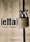 [ella] by Jennifer Thorndike