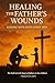 Healing the Father's Wounds...