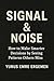 Signal & Noise: How to Make Smarter Decisions by Seeing Patterns Others Miss
