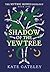 Shadow of the Yew Tree (The Mythic Bones Duology)