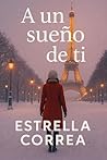 A UN SUEÑO DE TI (Spanish Edition)