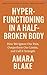 Hyper-Functioning in a Half-Broken Body: How We Ignore Our Pain, Outperform Our Limits, and Call It Strength (The Burden of Being Okay)