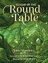 Realms of the Round Table by John Matthews