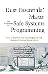 Rust Essentials: Master the Language of Safe Systems Programming