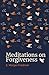 Meditations on Forgiveness