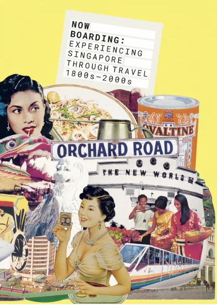 Now boarding : experiencing Singapore through travel, 1800s-2000s (Paperback)