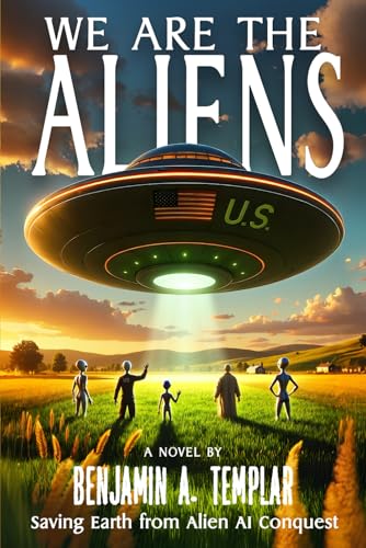 We Are The Aliens: Saving Earth from Alien AI Conquest (Paperback)