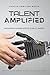 Talent Amplified: Unleashing Human Genius in an AI World. What Makes Us Human is Now Our Greatest Asset.