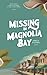 Missing in Magnolia Bay: A Coastal Cozy Mystery Romance Novel: (Southern Tides Book 1) (Southern Tides, A Cozy Mystery Romance Series)