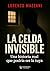 La celda invisible: Una his...