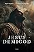 Jesus Demigod