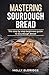 Mastering Sourdough Bread: ...