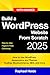 Build a WordPress Website From Scratch 2025: Step-by-step, How to Use WordPress Appearance and Themes Hosting, WooCommerce, SEO, and more