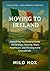 Moving to Ireland: Everything You Need to Know About Visas, Housing, Work, Healthcare, and Thriving in the Emerald Isle (Living Abroad by Obscyra)
