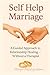 Self Help Marriage: A Guide...