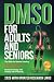 DMSO FOR ADULTS AND SENIORS...