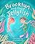Brooklyn and the Jellyfish by Morgan Utley