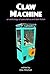 Claw Machine: A Speculative and Dark Fiction Anthology