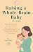 Raising a Whole-Brain Baby ...