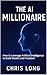 The AI Millionaire : How to...
