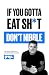 If You Gotta Eat Sh*t, Don't Nibble by Gregory Zaroslinski If You Gotta Eat Sh*t, Don't Nibble by Gregory Zaroslinski