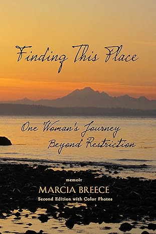 Finding This Place: One Woman's Journey Beyond Restriction