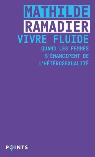 Vivre fluide: Quand les femmes s'émancipent de l'hétérosexualité