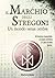 Il Marchio degli Stregoni: un mondo senza ombre (Italian Edition)