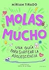 Molas mucho: Una guía para surfear la adolescencia (Spanish Edition)