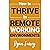 How To Thrive In Remote Working Environments: Make Remote and Hybrid Work All It Should Be