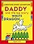 Daddy and the Big Scary Whi...