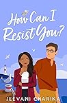 How Can I Resist You? by Jeevani Charika