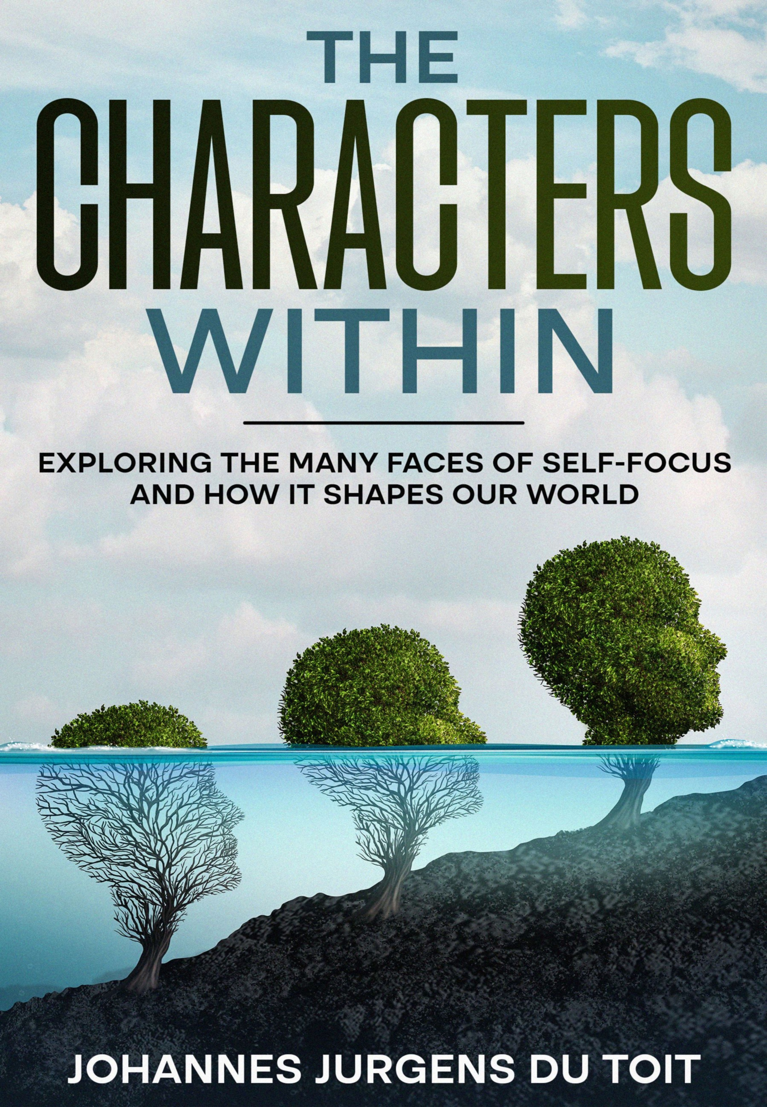 The Characters Within: Exploring The Many Faces of Self-Focus and How It Shapes Our World