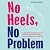 No Heels, No Problem: A Neurodivergent Survival Guide to Adult Life when you are Dyspraxic or ADHD