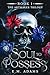 Soul to Possess: A Psychological Dark Twisted Romance (The Artmaker Trilogy Book 1)