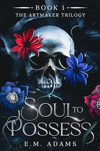 Soul to Possess: A Psychological Dark Twisted Romance (The Artmaker Trilogy Book 1)